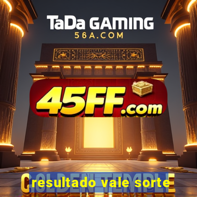 resultado vale sorte